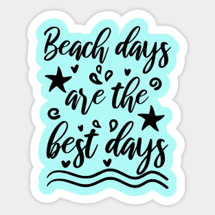 Beach Vacation - Beach days are the best days Sticker